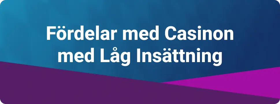 Fördelar med Casinon med Låg Insättning